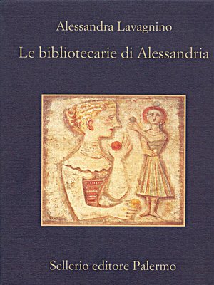 cover image of Le bibliotecarie di Alessandria